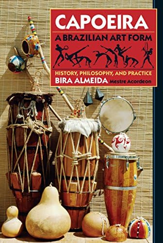Capoeira: History, Philosophy, Practice: History, Philosophy, and Practice