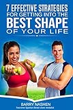 7 Effective Strategies for Getting into the Best Shape of Your Life: Discover the Motivation You Nee by Barry Nashen