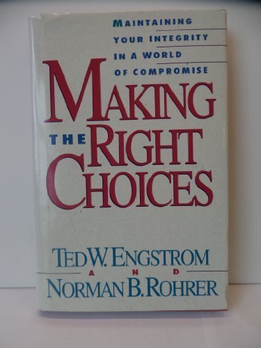 Making the Right Choices by Ted W. Engstrom (1993-10-03)