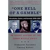 One Hell of a Gamble: Khrushchev, Castro, and Kennedy, 1958-1964: The Secret History of the Cuban Missile Crisis