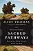 Sacred Pathways: Discover Your Soul's Path to God - Book by Gary Thomas