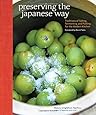 Preserving the Japanese Way: Traditions of Salting, Fermenting, and Pickling for the Modern Kitchen