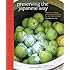 Preserving the Japanese Way: Traditions of Salting, Fermenting, and Pickling for the Modern Kitchen