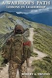 A Warrior's Path: Lessons In Leadership