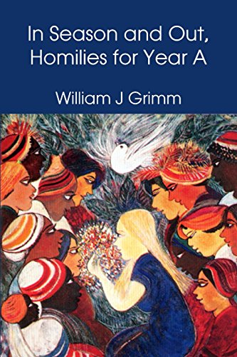 In Season and Out, Homilies for Year A by William Grimm