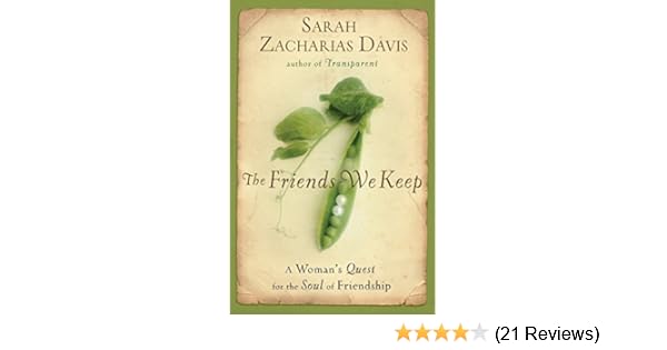 The Friends We Keep A Woman S Quest For The Soul Of Friendship