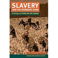 Slavery and the Numbers Game: A Critique of Time on the Cross