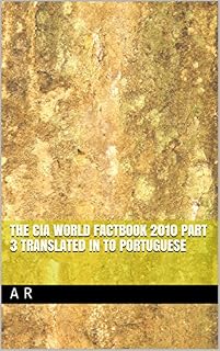 Livro The CIA World Factbook 2010 Part 3 Translated in to Portuguese