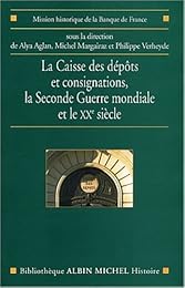 La  Caisse des dépôts et consignations, la Seconde guerre mondiale et le XXe siècle