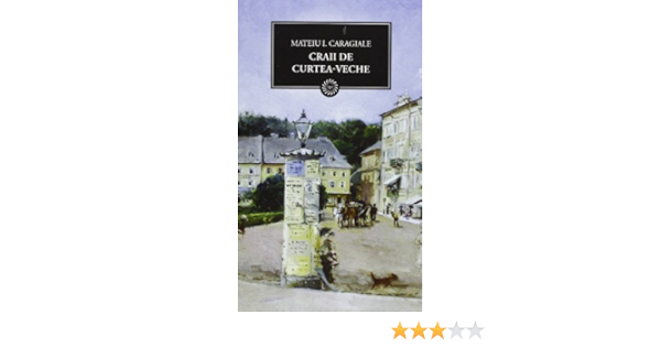 Craii De Curtea Veche Romanian Edition Mateiu I Caragiale 9789736756023 Amazon Com Books