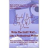Angela Booth's Easy-Write Process: Write The EASY WAY… Like a Professional Writer