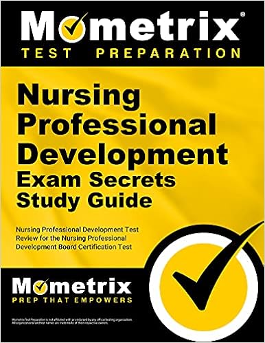 Nursing Professional Development Exam Secrets Study Guide: Test Review for the Nursing Professional Development Board Certification Test (Mometrix ...
