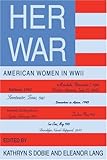 Her War: American Women in WWII by Eleanor Lang
