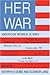Her War: American Women in WWII by Eleanor Lang