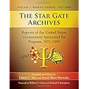 The Star Gate Archives: Reports of the United States Government Sponsored Psi Program, 1972-1995: Volume 1: Remote Viewing, 1972-1984