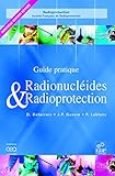 Radionucléides & Radioprotection : Guide pratique by Daniel Delacroix, Jean-Paul Guerre
