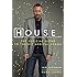 House, M.D.: The Official Guide to the Hit Medical Drama