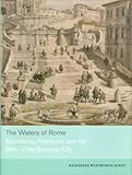 Front cover for the book The Waters of Rome: Aqueducts, Fountains, and the Birth of the Baroque City by Katherine Wentworth Rinne