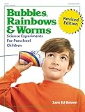 Bubbles, Rainbows & Worms: Science Experiments For Preschool Children
