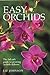 Easy Orchids: The Fail-Safe Guide to Growing Orchids Indoors