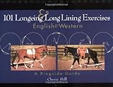 101 Longeing and Long Lining Exercises English and Western: A Ringside Guide by Cherry Hill, Richard Klimesh