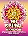 50 SPIRAL MANDALAS: A Thrilling Mandala Coloring Book, Featuring Helical Mandala Art, Whirl Shaped Designs, and Vortex Mandalas with Swirling Elements, and Curled Details by Kameliya Angelkova