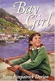 Front cover for the book Bay Girl by Betty Dorion