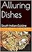 Alluring Dishes: South Indian Cuisine (Vol Book 1) by Vanitha Vinodh