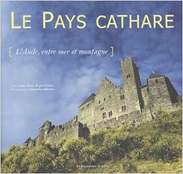 Le Pays Cathare L Aude Entre Mer Et Montagne Anne Marie Royer Pantin Catherine Bibollet 9782804606466 Amazon Com Books Le Pays Cathare L Aude Entre Mer Et Montagne Anne Marie Royer Pantin Catherine Bibollet 9782804606466 Amazon Com Books