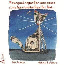 Pourquoi regarder sans cesse sous les moustaches du chat