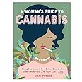 A Woman's Guide to Cannabis: Using Marijuana to Feel Better, Look Better, Sleep Better–and Get High Like a Lady