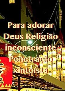 Livro Para adorar Deus Religião inconsciente Penetração xintoísta