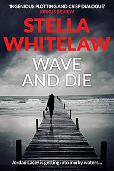 Wave and Die (Jordan Lacey Mysteries Book 2) by [Whitelaw, Stella]