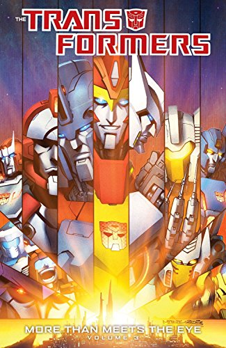 Transformers: More Than Meets The Eye Volume 3 by James Roberts