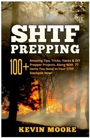 SHTF Prepping:: 100+ Amazing Tips, Tricks, Hacks & DIY Prepper Projects, Along With 77 Items You Need In Your STHF Stockpile Now! (Off Grid Living, ... & Disaster Preparedness Survival Guide)