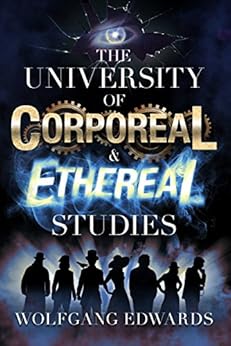The University of Corporeal and Ethereal Studies (Students of Madness Book 1) by [Edwards, Wolfgang]