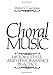 Choral Music: History, Style And Performance Practice