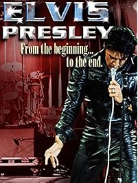 Elvis Presley: From the Beginning to the End