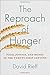 The Reproach of Hunger: Food, Justice, and Money in the Twenty-First Century