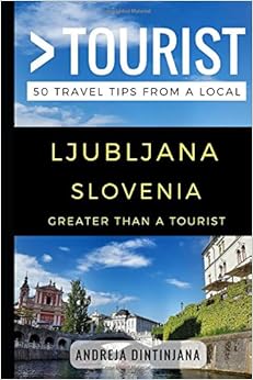 Greater Than a Tourist – Ljubljana Slovenia: 50 Travel Tips from a Local Greater Than a Tourist – Ljubljana Slovenia: 50 Travel Tips from a Local