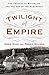 Twilight of Empire: The Tragedy at Mayerling and the End of the Habsburgs