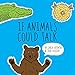 If Animals Could Talk