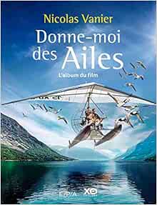 Donne-moi des ailes - l'album du film: 9782376710493: Books: Amazon.com