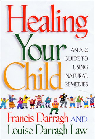 Download Healing Your Child: An A-Z Guide to Using Natural Remedies