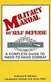 Military Manual of Self-Defense: A Complete Guide to Hand-To-Hand Combat