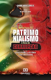 Da Cultura do Patrimonialismo à Praga da Corrupção: revisitando a história luso-brasileira