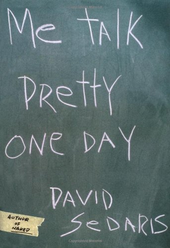 Me Talk Pretty One Day by David Sedaris (2000-05-02)
