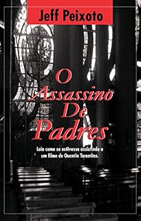 Livro O Assassino de Padres: Leia como se estivesse assistindo a um filme de Quentin Tarantino
