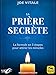 La Prière Secrète: La formule en 3 étapes pour attirer les miracles (Développement Personnel) (F by 