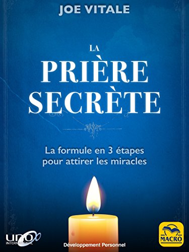 La Prière Secrète: La formule en 3 étapes pour attirer les miracles (Développement Personnel) (F by Joe Vitale